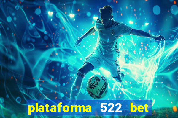 plataforma 522 bet 茅 confi谩vel